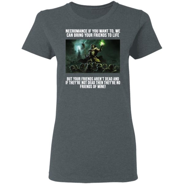 Necromance If You Want To We Can Bring Your Friends To Life Shirt