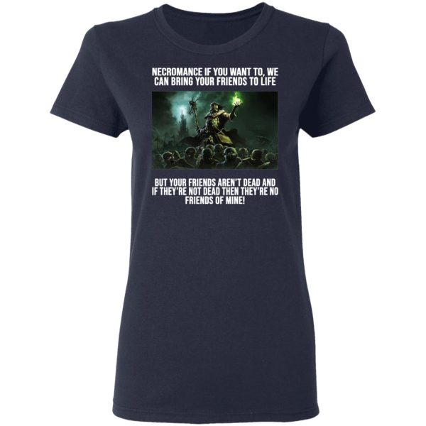 Necromance If You Want To We Can Bring Your Friends To Life Shirt