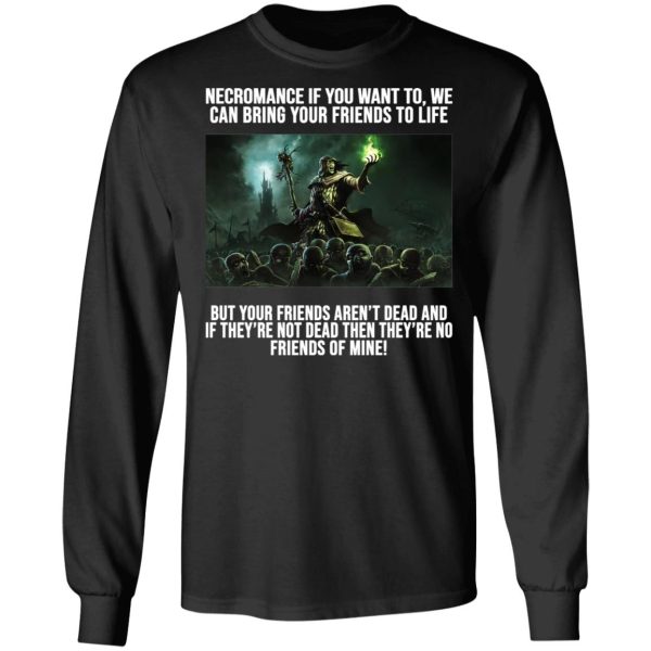 Necromance If You Want To We Can Bring Your Friends To Life Shirt