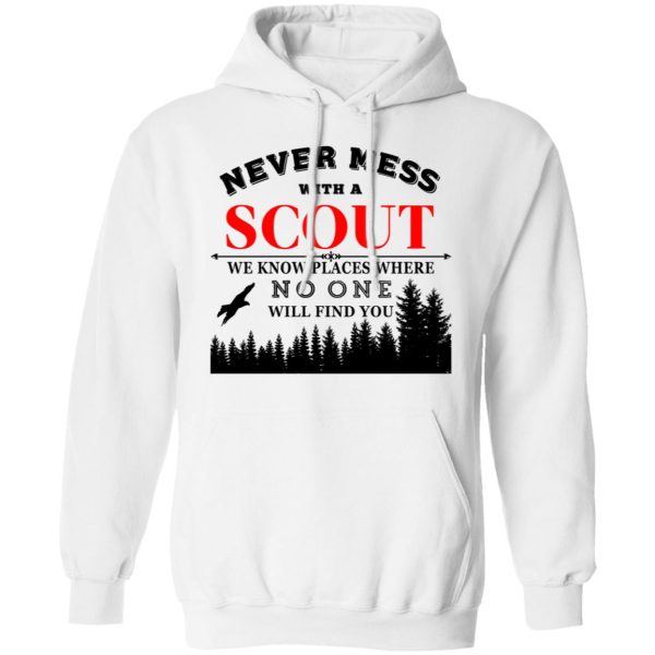 Never Mess With Scout We Know Places Where No One Will Find You T-Shirts, Hoodies, Sweater