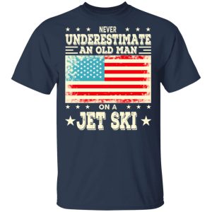 Never Underestimate An Old Man On A Jet Ski T Shirts Hoodies Sweatshirt 11