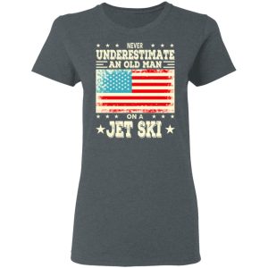 Never Underestimate An Old Man On A Jet Ski T Shirts Hoodies Sweatshirt 2