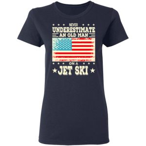 Never Underestimate An Old Man On A Jet Ski T Shirts Hoodies Sweatshirt 3
