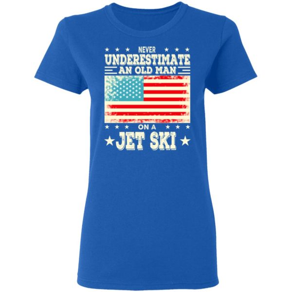 Never Underestimate An Old Man On A Jet Ski T-Shirts, Hoodies, Sweatshirt