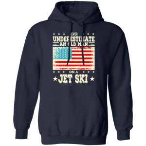 Never Underestimate An Old Man On A Jet Ski T Shirts Hoodies Sweatshirt 7