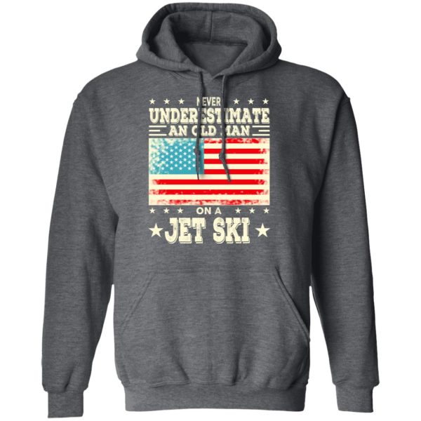 Never Underestimate An Old Man On A Jet Ski T-Shirts, Hoodies, Sweatshirt