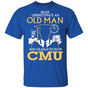 Never Underestimate An Old Man Who Graduated From CMU T Shirts 12
