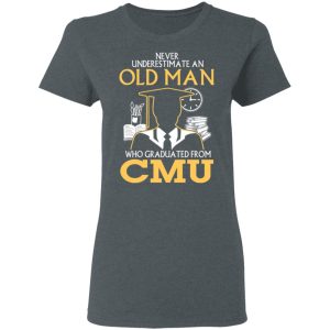 Never Underestimate An Old Man Who Graduated From CMU T Shirts 2