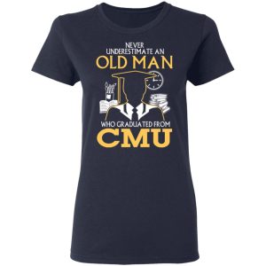 Never Underestimate An Old Man Who Graduated From CMU T Shirts 3