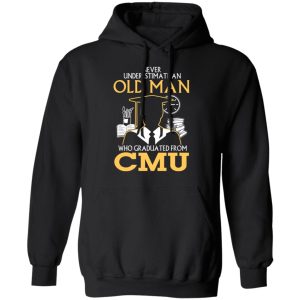 Never Underestimate An Old Man Who Graduated From CMU T Shirts 6