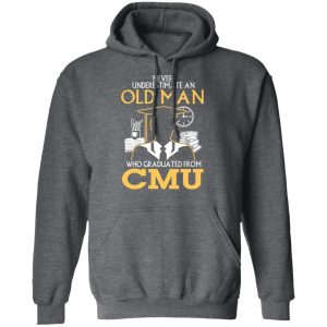 Never Underestimate An Old Man Who Graduated From CMU T Shirts 8