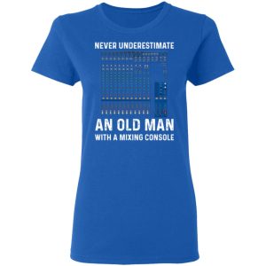 Never Underestimate An Old Man With A Mixing Console T Shirts 4