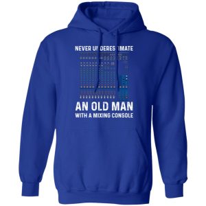 Never Underestimate An Old Man With A Mixing Console T Shirts 9