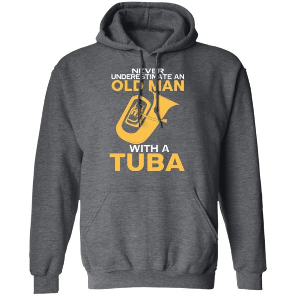 Never Underestimate An Old Man With A Tuba T-Shirts, Hoodies, Sweater