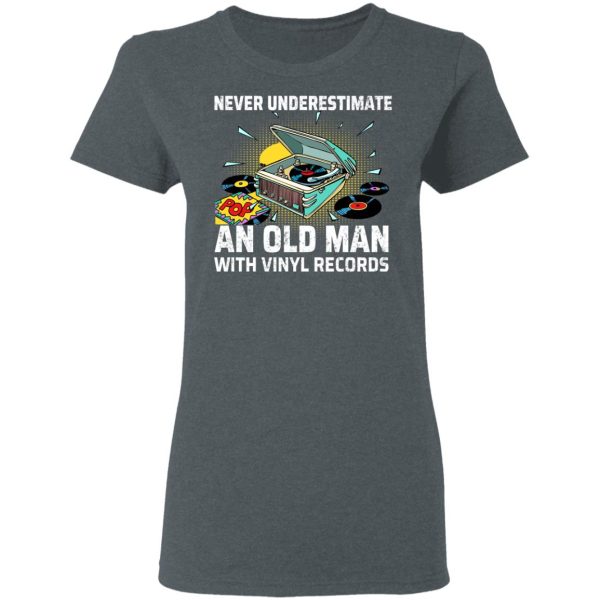 Never Underestimate An Old Man With Vinyl Records T-Shirts