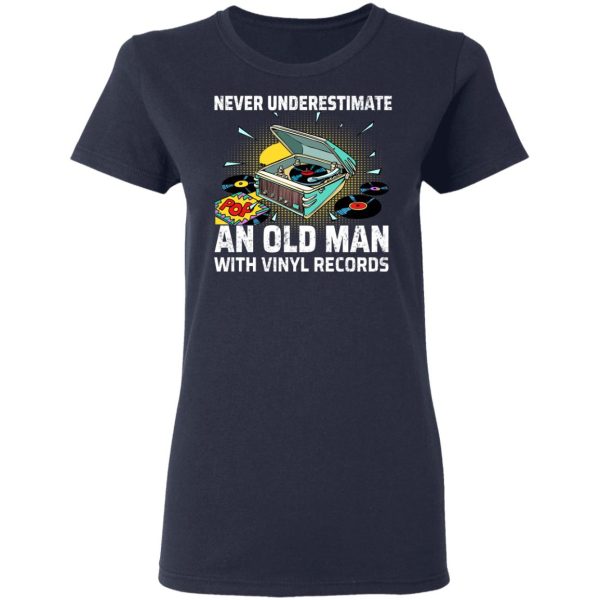 Never Underestimate An Old Man With Vinyl Records T-Shirts