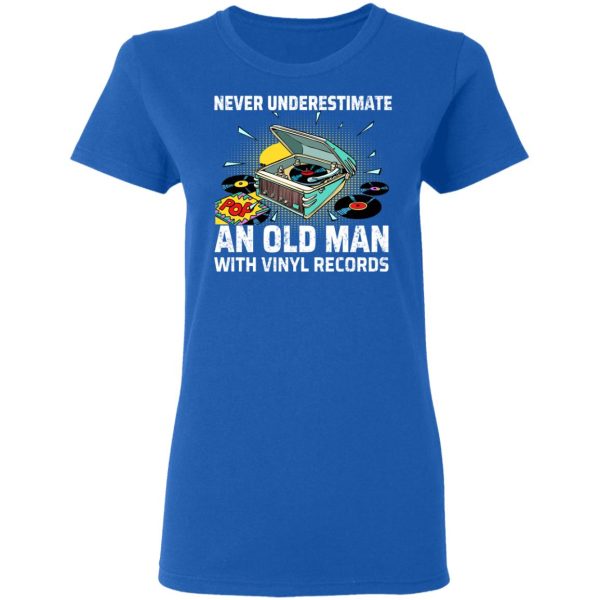 Never Underestimate An Old Man With Vinyl Records T-Shirts