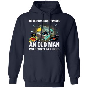 Never Underestimate An Old Man With Vinyl Records T-Shirts 11 Never Underestimate An Old Man With Vinyl Records T Shirts 8