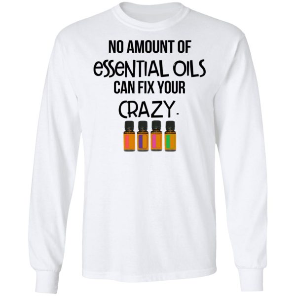 No Amount Of Essential Oils Can Fix Your Crazy T-Shirts