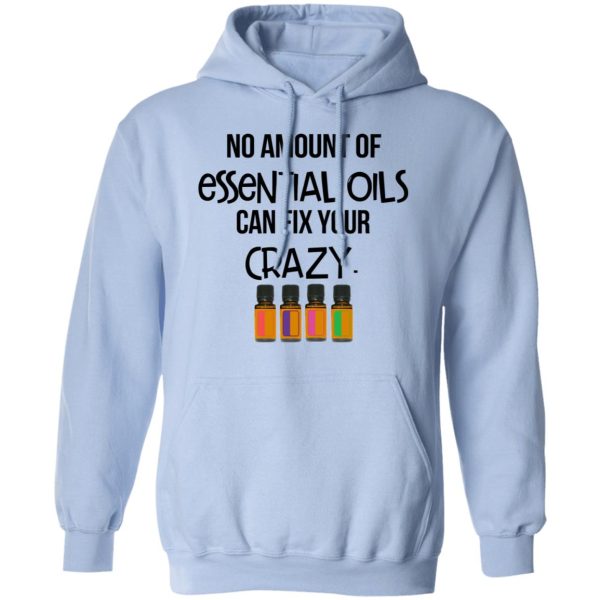 No Amount Of Essential Oils Can Fix Your Crazy T-Shirts