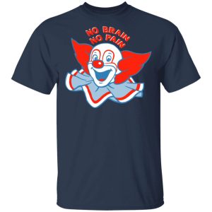 No Brain No Pain Shirt 11