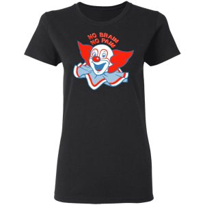 No Brain No Pain Shirt 13