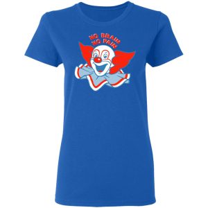 No Brain No Pain Shirt 4