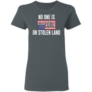 No One Is Illegal On Stolen Land T-Shirts 5 No One Is Illegal On Stolen Land T Shirts 2