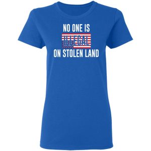 No One Is Illegal On Stolen Land T-Shirts 7 No One Is Illegal On Stolen Land T Shirts 4