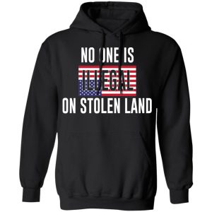 No One Is Illegal On Stolen Land T-Shirts 9 No One Is Illegal On Stolen Land T Shirts 6