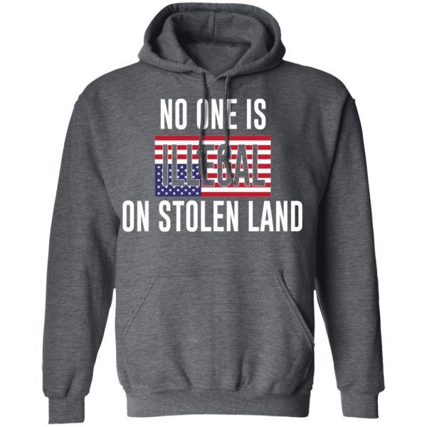 No One Is Illegal On Stolen Land T-Shirts