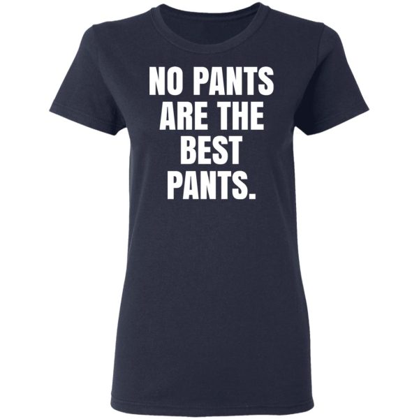 No Pants Are The Best Pants T-Shirts, Hoodies, Sweater