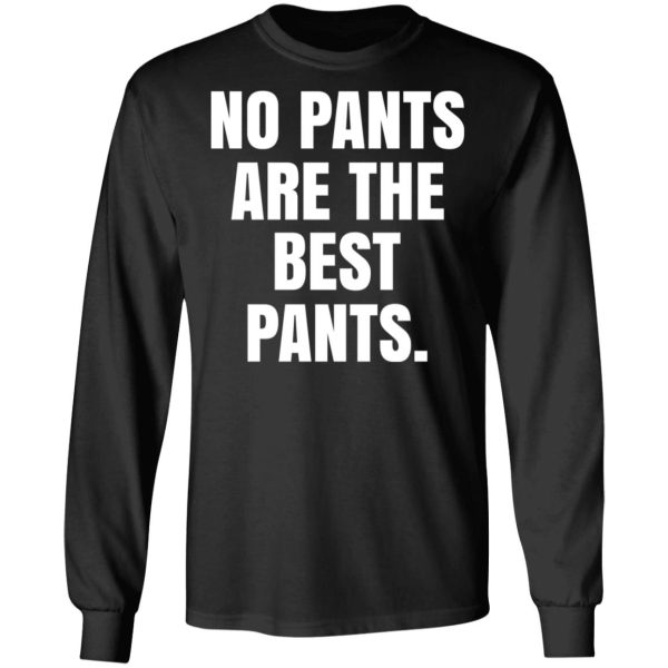 No Pants Are The Best Pants T-Shirts, Hoodies, Sweater