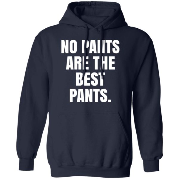 No Pants Are The Best Pants T-Shirts, Hoodies, Sweater