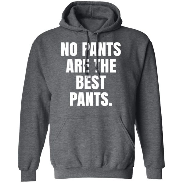 No Pants Are The Best Pants T-Shirts, Hoodies, Sweater