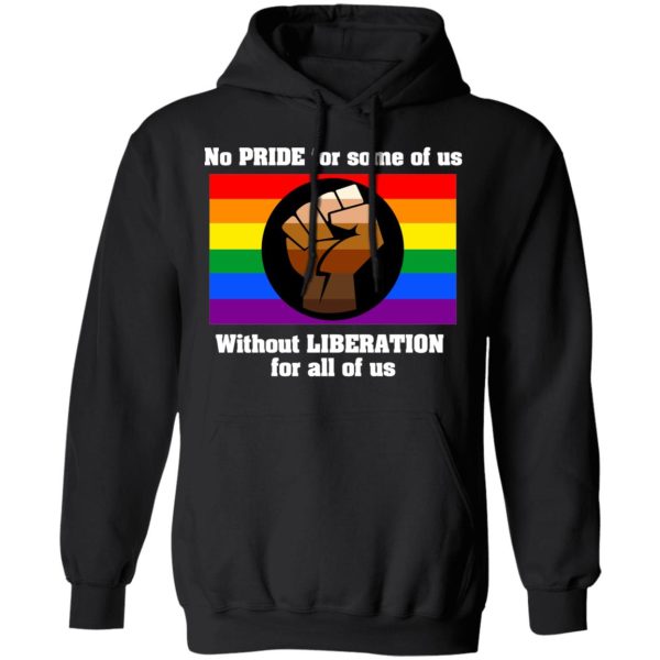 No Pride For Some Of Us Without Liberation For All Of Us T-Shirts