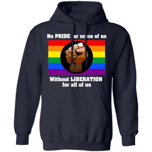 No Pride For Some Of Us Without Liberation For All Of Us T-Shirts