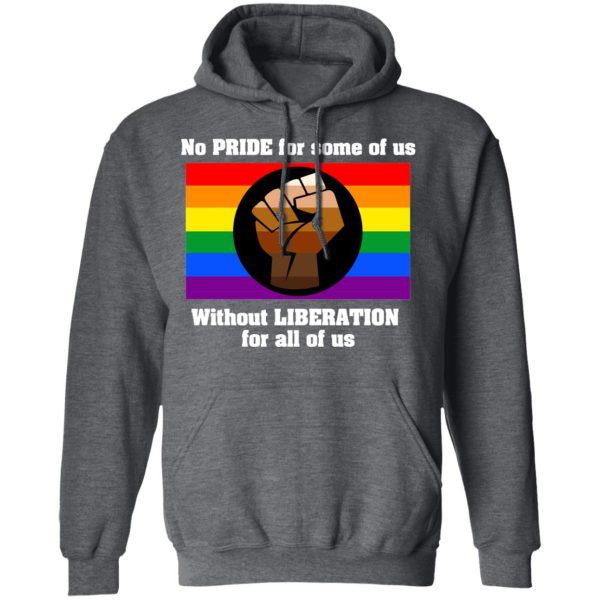 No Pride For Some Of Us Without Liberation For All Of Us T-Shirts