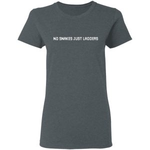 No Snakes Just Ladders T-Shirts 5 No Snakes Just Ladders T Shirts 2