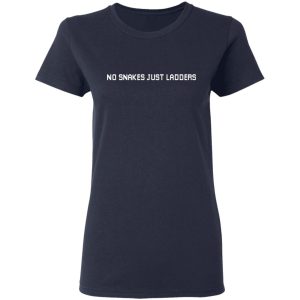 No Snakes Just Ladders T-Shirts 6 No Snakes Just Ladders T Shirts 3