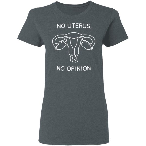 No Uterus, No Opinion Shirt