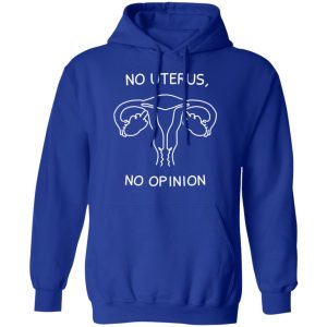 No Uterus, No Opinion Shirt 12 No Uterus No Opinion Shirt 9
