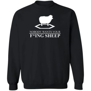 Nobody Wants Your Fucking Sheep T-Shirts, Hoodies, Sweater 2 Nobody Wants Your Fucking Sheep T Shirts Hoodies Sweater 11