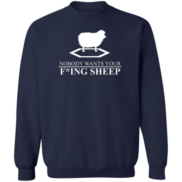 Nobody Wants Your Fucking Sheep T-Shirts, Hoodies, Sweater