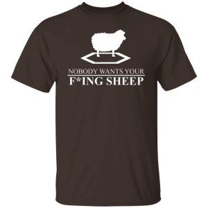 Nobody Wants Your Fucking Sheep T-Shirts, Hoodies, Sweater 5 Nobody Wants Your Fucking Sheep T Shirts Hoodies Sweater 3