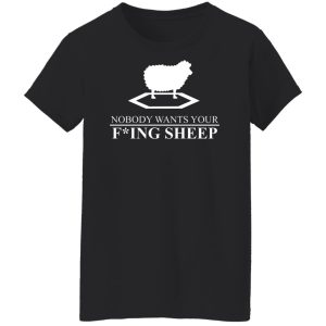 Nobody Wants Your Fucking Sheep T-Shirts, Hoodies, Sweater 8 Nobody Wants Your Fucking Sheep T Shirts Hoodies Sweater 6