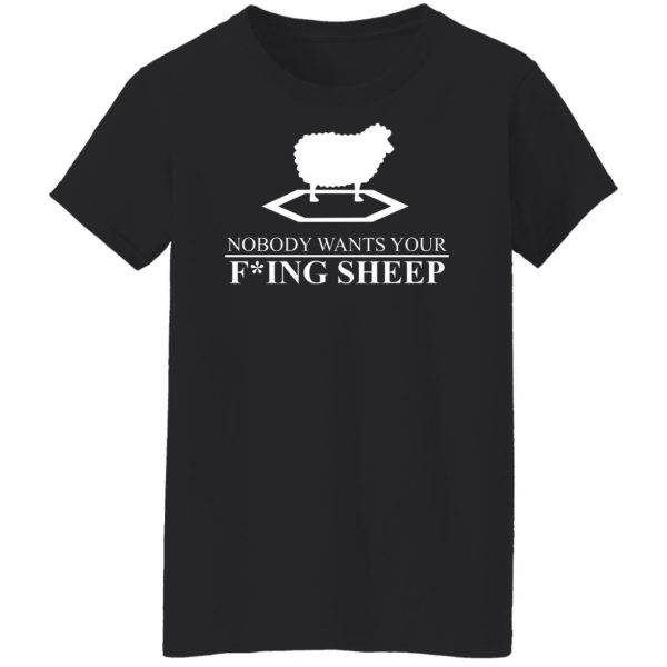 Nobody Wants Your Fucking Sheep T-Shirts, Hoodies, Sweater