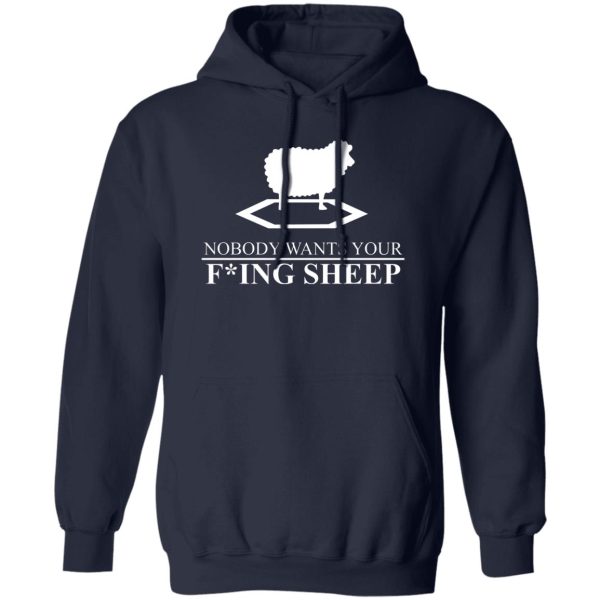 Nobody Wants Your Fucking Sheep T-Shirts, Hoodies, Sweater