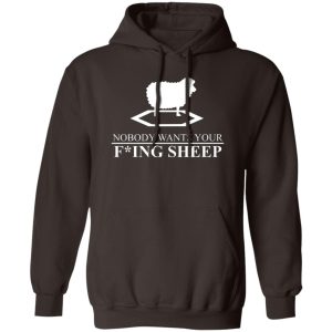 Nobody Wants Your Fucking Sheep T-Shirts, Hoodies, Sweater 11 Nobody Wants Your Fucking Sheep T Shirts Hoodies Sweater 9