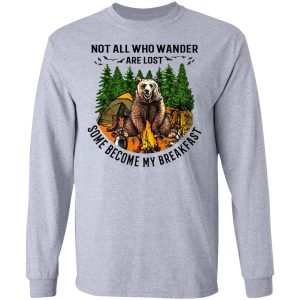 Not All Who Wander Are Lost Some Became By Breakfast T-Shirts 4 Not All Who Wander Are Lost Some Became By Breakfast T Shirts 2